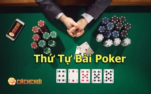 Thứ tự bài Poker từ lớn đến nhỏ cần phải biết