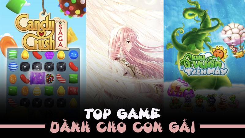 Game hay cho nữ – Top 6 game cực kỳ hấp dẫn