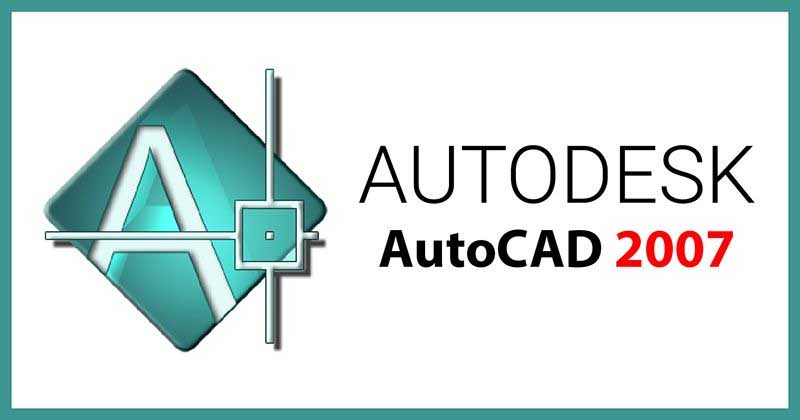 Tải Autocad 2007 full crack – XEM NGAY!